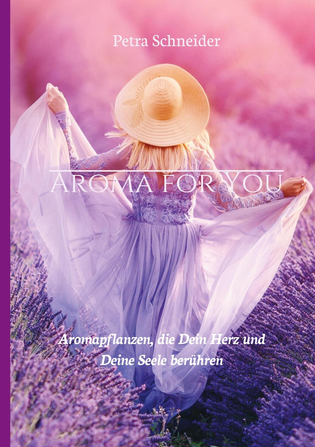 Cover: 9783748249603 | AROMA FOR YOU | Aromapflanzen, die Dein Herz und Deine Seele berühren