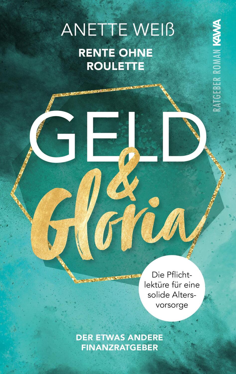 Cover: 9783947738403 | Geld und Gloria - Rente ohne Roulette (Band 1) | Anette Weiß | Buch