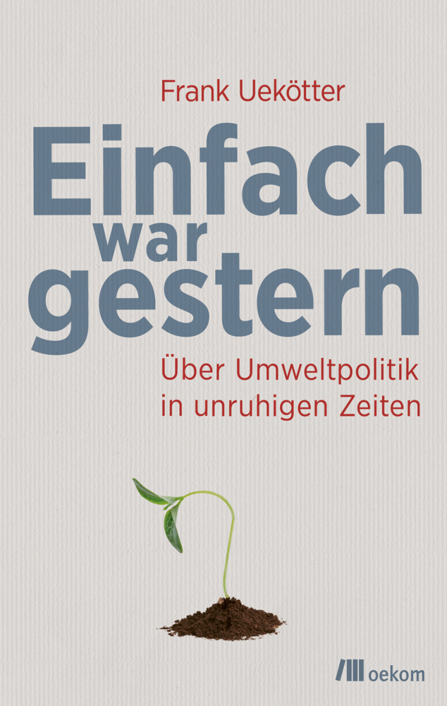 Cover: 9783962382803 | Einfach war gestern | Über Umweltpolitik in unruhigen Zeiten | Buch