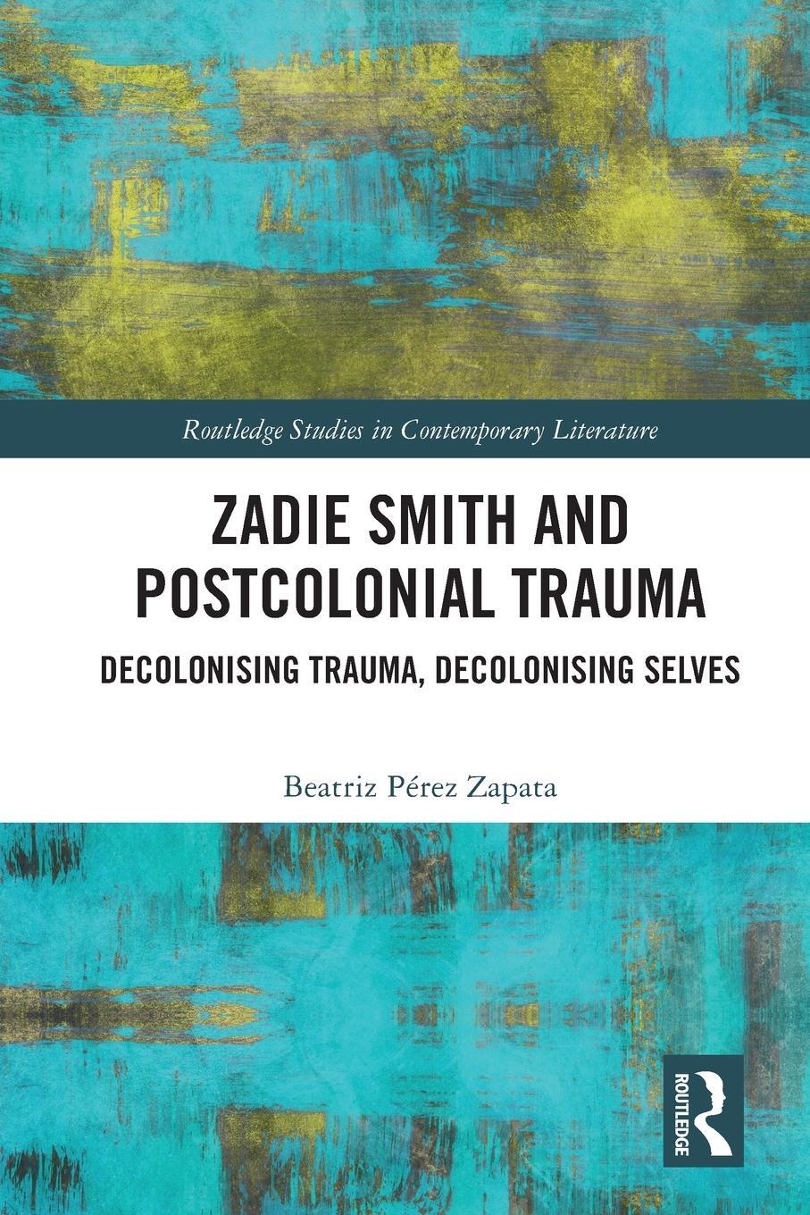 Cover: 9781032034638 | Zadie Smith and Postcolonial Trauma | Beatriz Perez Zapata | Buch