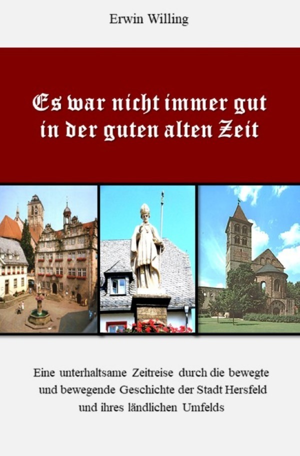 Cover: 9783753102740 | Es war nicht immer gut in der guten alten Zeit | Erwin Willing | Buch