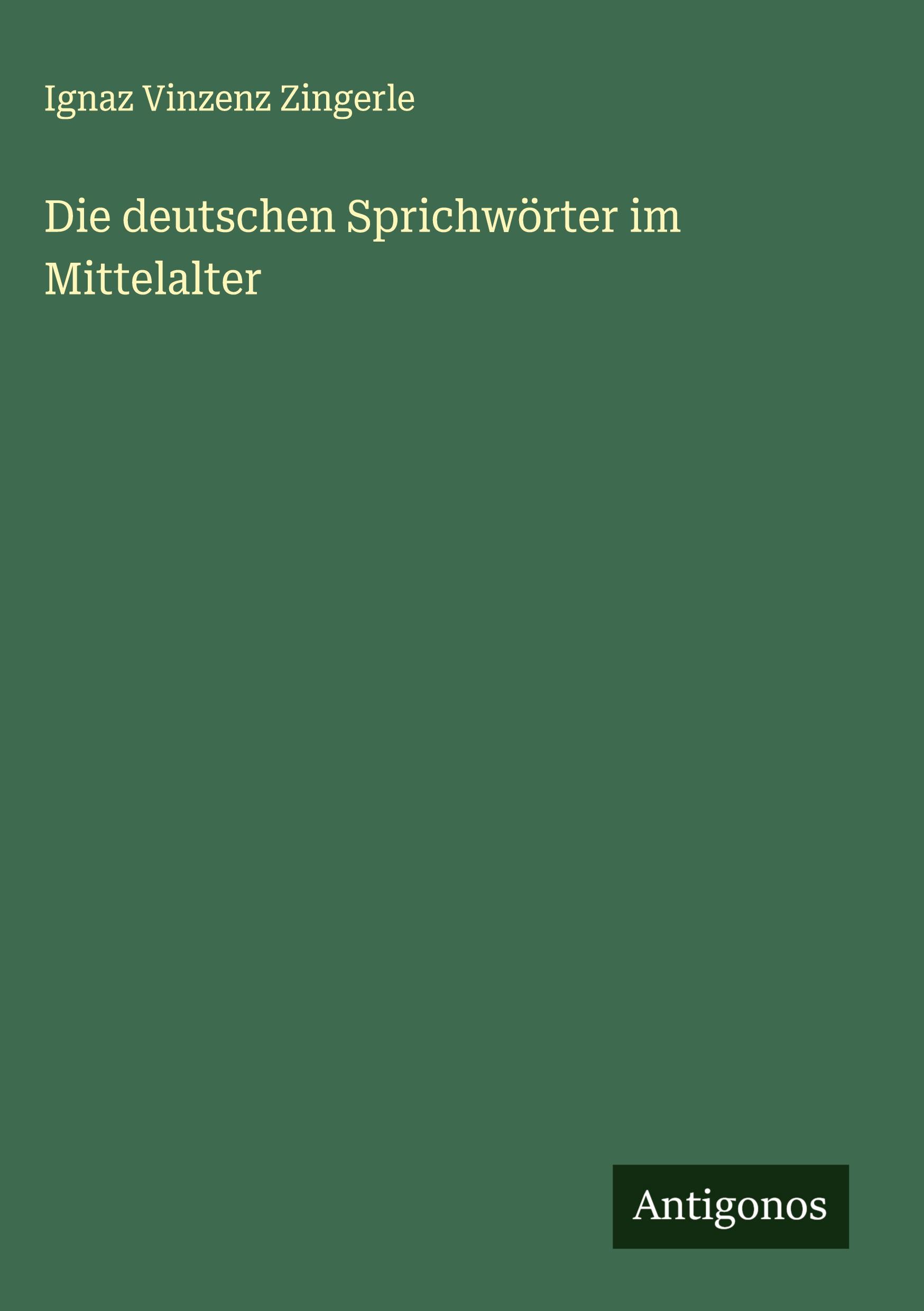 Cover: 9783386151733 | Die deutschen Sprichwörter im Mittelalter | Ignaz Vinzenz Zingerle