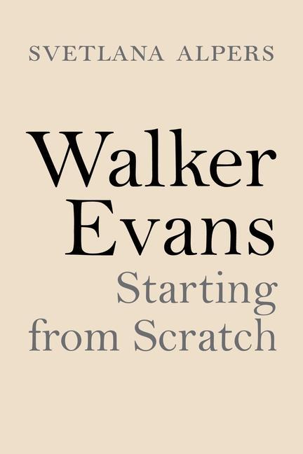 Cover: 9780691195872 | Walker Evans | Starting from Scratch | Svetlana Alpers | Buch | 2020