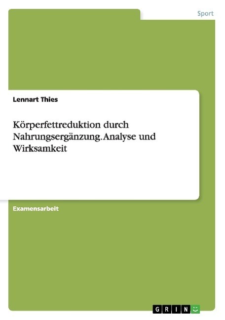 Cover: 9783638705578 | Körperfettreduktion durch Nahrungsergänzung. Analyse und Wirksamkeit