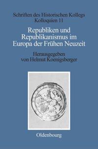 Cover: 9783486543414 | Republiken und Republikanismus im Europa der Frühen Neuzeit | Buch