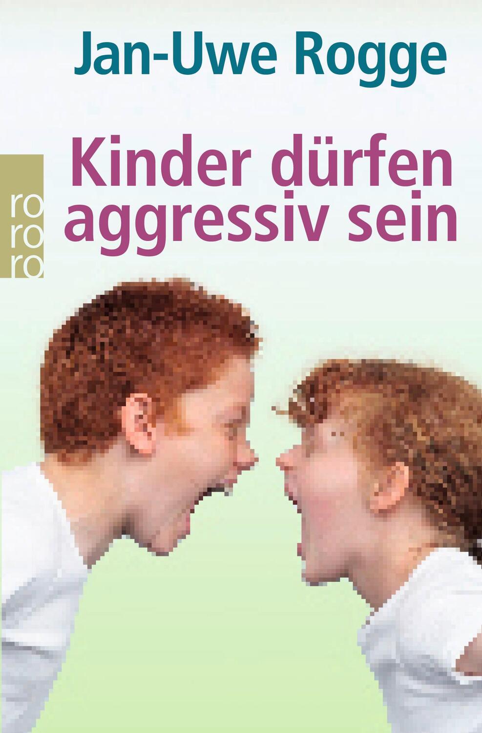 Cover: 9783499619816 | Kinder dürfen aggressiv sein | Jan-Uwe Rogge | Taschenbuch | Deutsch