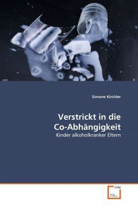 Cover: 9783639299717 | Verstrickt in die Co-Abhängigkeit | Kinder alkoholkranker Eltern