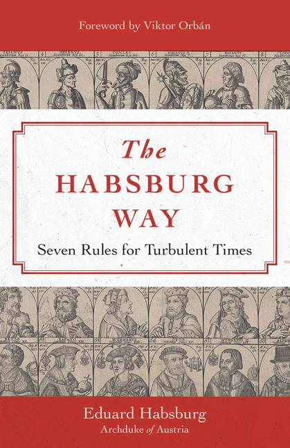 Cover: 9781644138106 | The Habsburg Way | Seven Rules for Turbulent Times | Eduard Habsburg