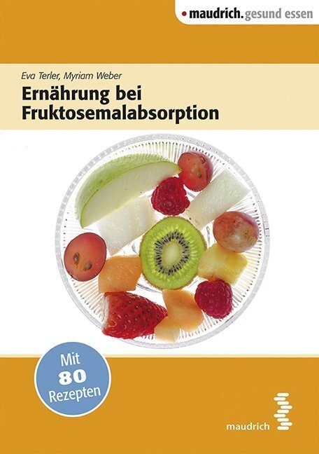 Cover: 9783851759969 | Ernährung bei Fruktosemalabsorption | Mit 80 Rezepten | Terler (u. a.)