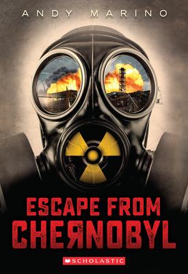 Cover: 9781338718454 | Escape from Chernobyl (Escape from #1) | Andy Marino | Taschenbuch