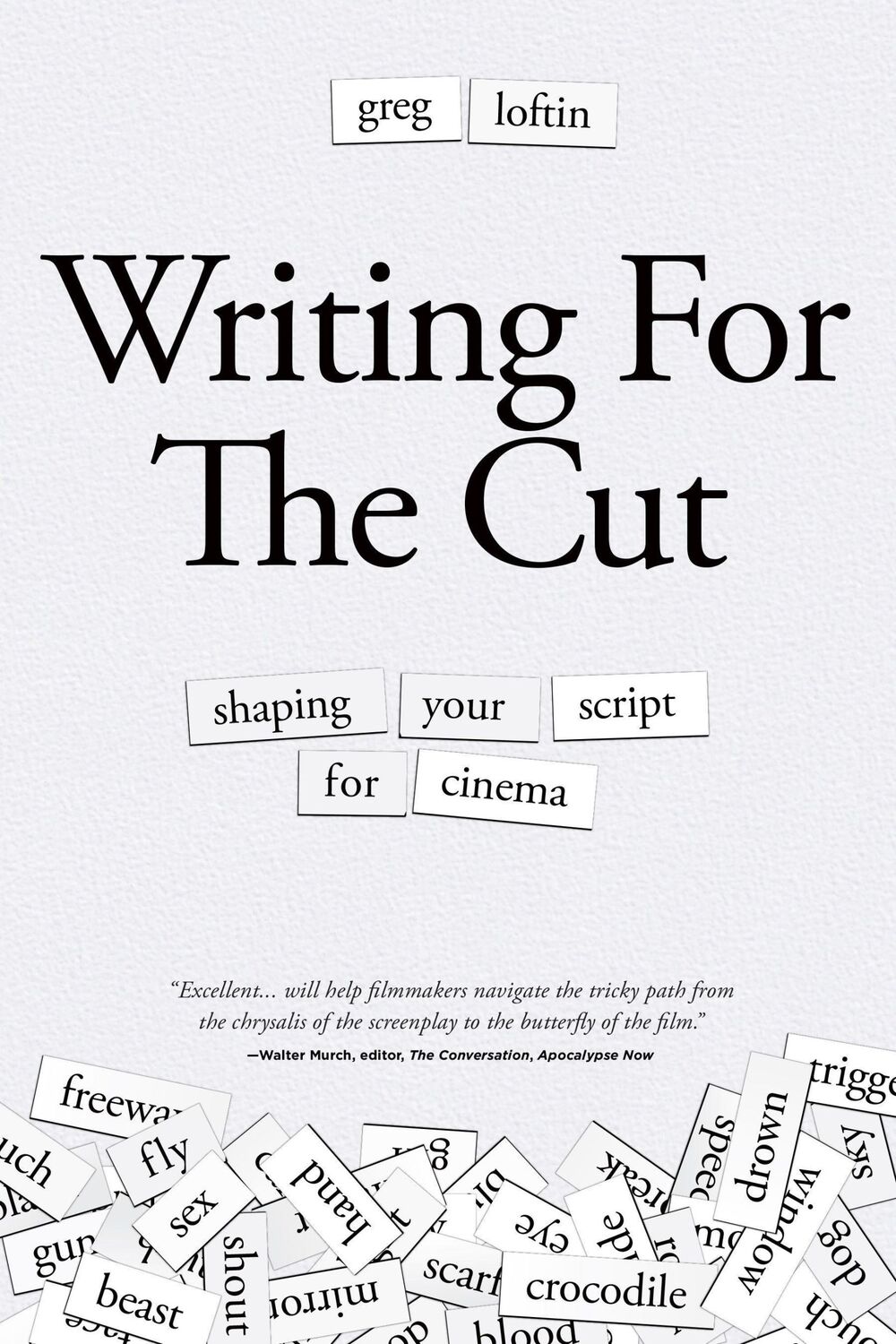 Cover: 9781615933006 | Writing for the Cut | Shaping Your Script for Cinema | Greg Loftin