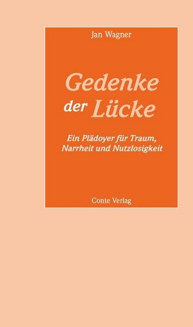 Cover: 9783956020889 | Gedenke der Lücke | Ein Plädoyer für Traum, Narrheit und Nutzlosigkeit