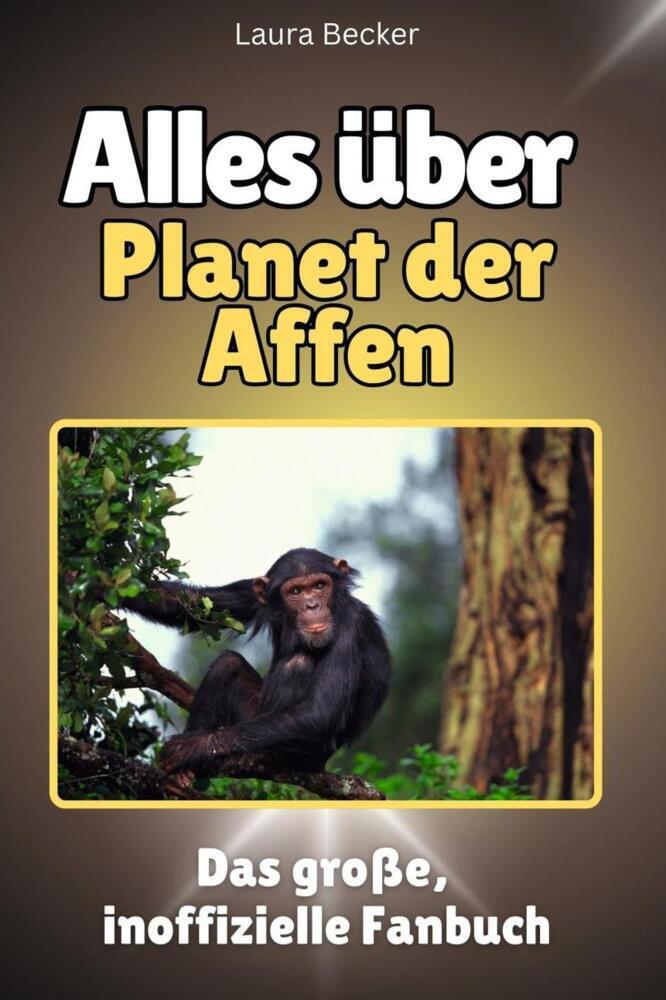 Cover: 9783759100030 | Alles über Planet der Affen - Komplett in Farbe | Laura Becker | Buch