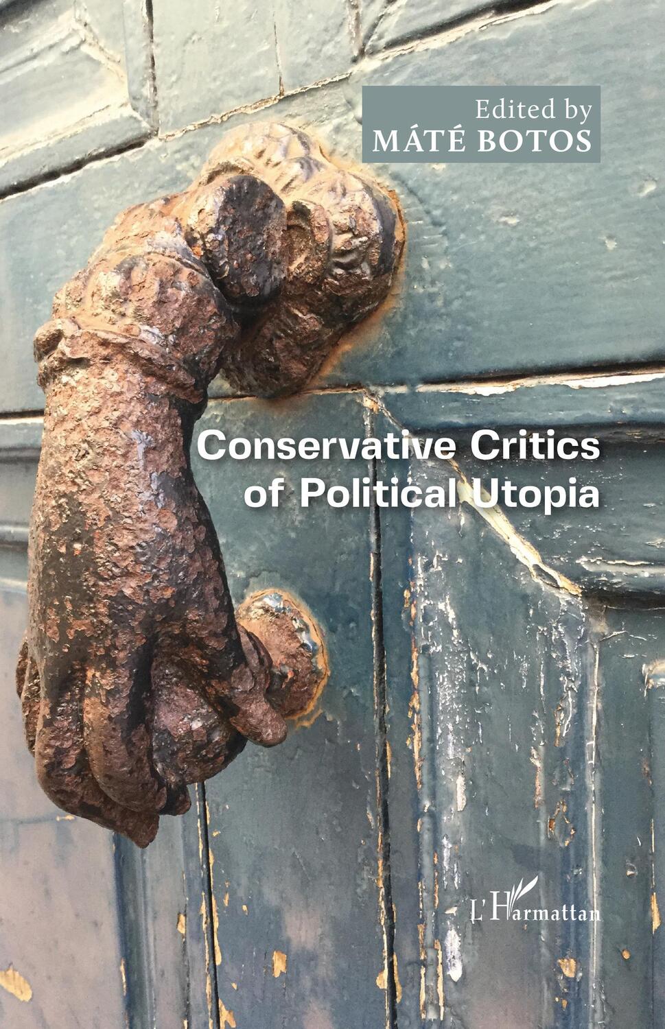 Cover: 9782343172545 | Conservative Critics of Political Utopia | Máté Botos | Taschenbuch