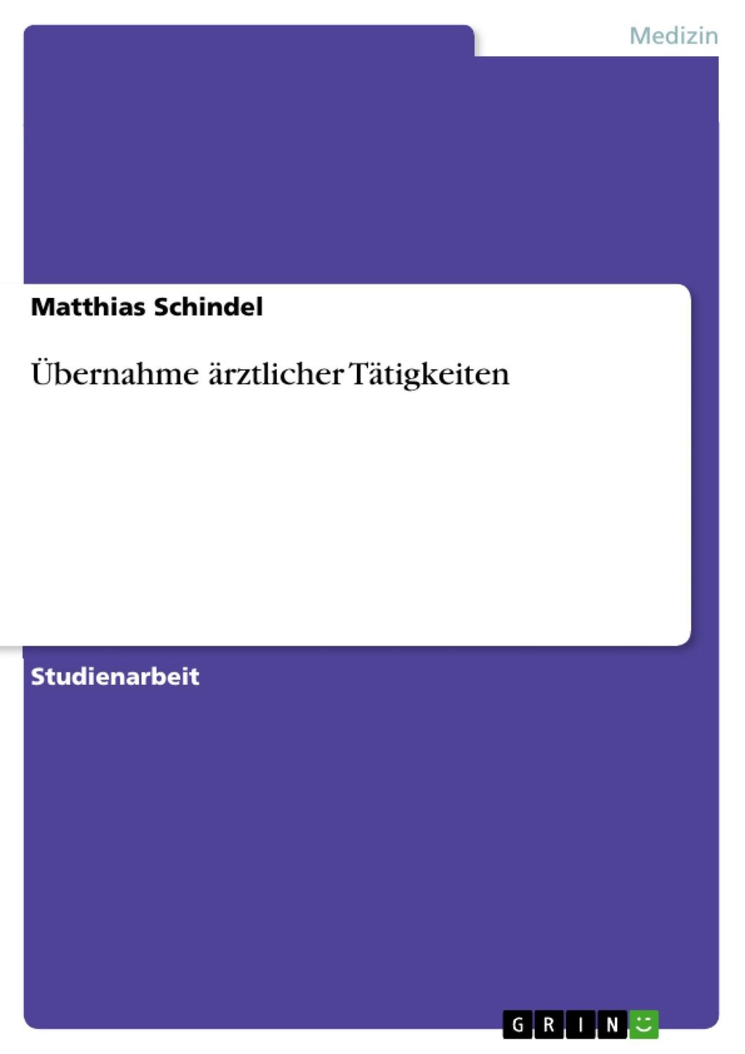 Cover: 9783640315826 | Übernahme ärztlicher Tätigkeiten | Matthias Schindel | Taschenbuch