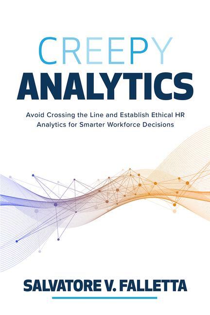 Cover: 9781265132675 | Creepy Analytics: Avoid Crossing the Line and Establish Ethical HR...