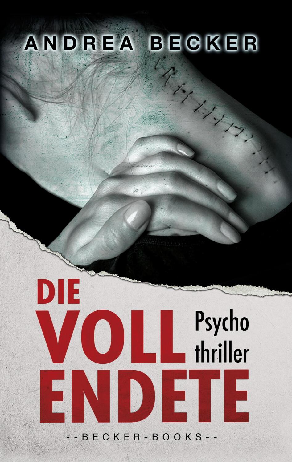 Cover: 9783757892319 | Die Vollendete | Psychothriller | Andrea Becker | Taschenbuch | 276 S.