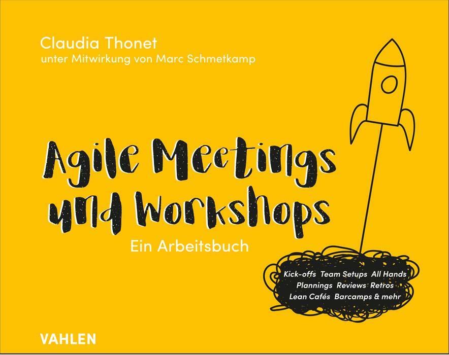 Cover: 9783800665105 | Agile Meetings und Workshops | Claudia Thonet | Taschenbuch | 273 S.