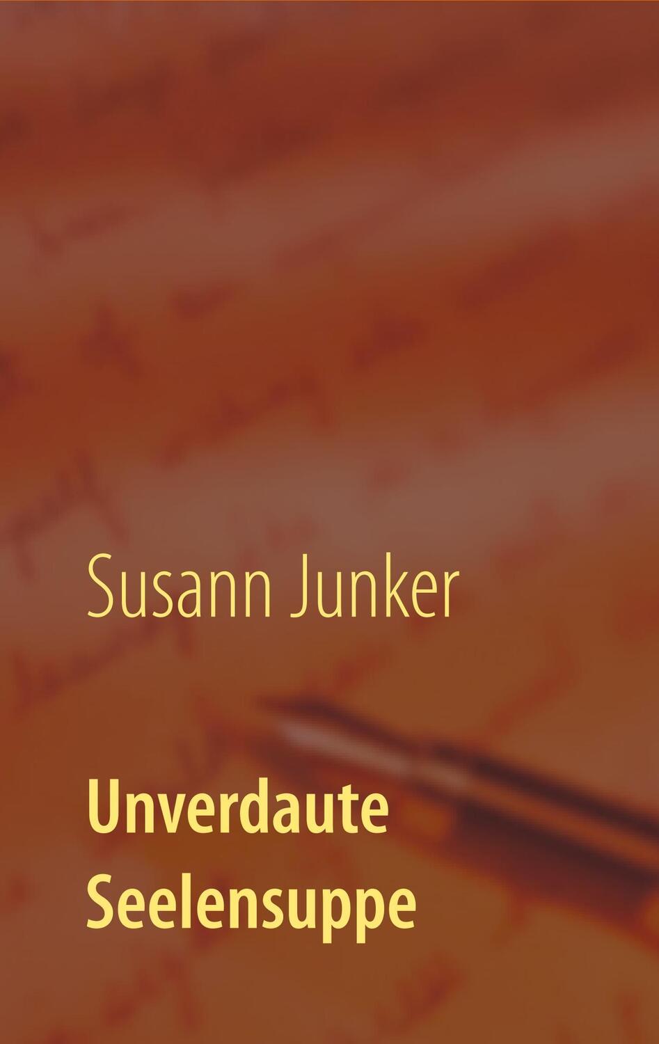 Cover: 9783752815757 | Unverdaute Seelensuppe | Susann Junker | Taschenbuch | Paperback