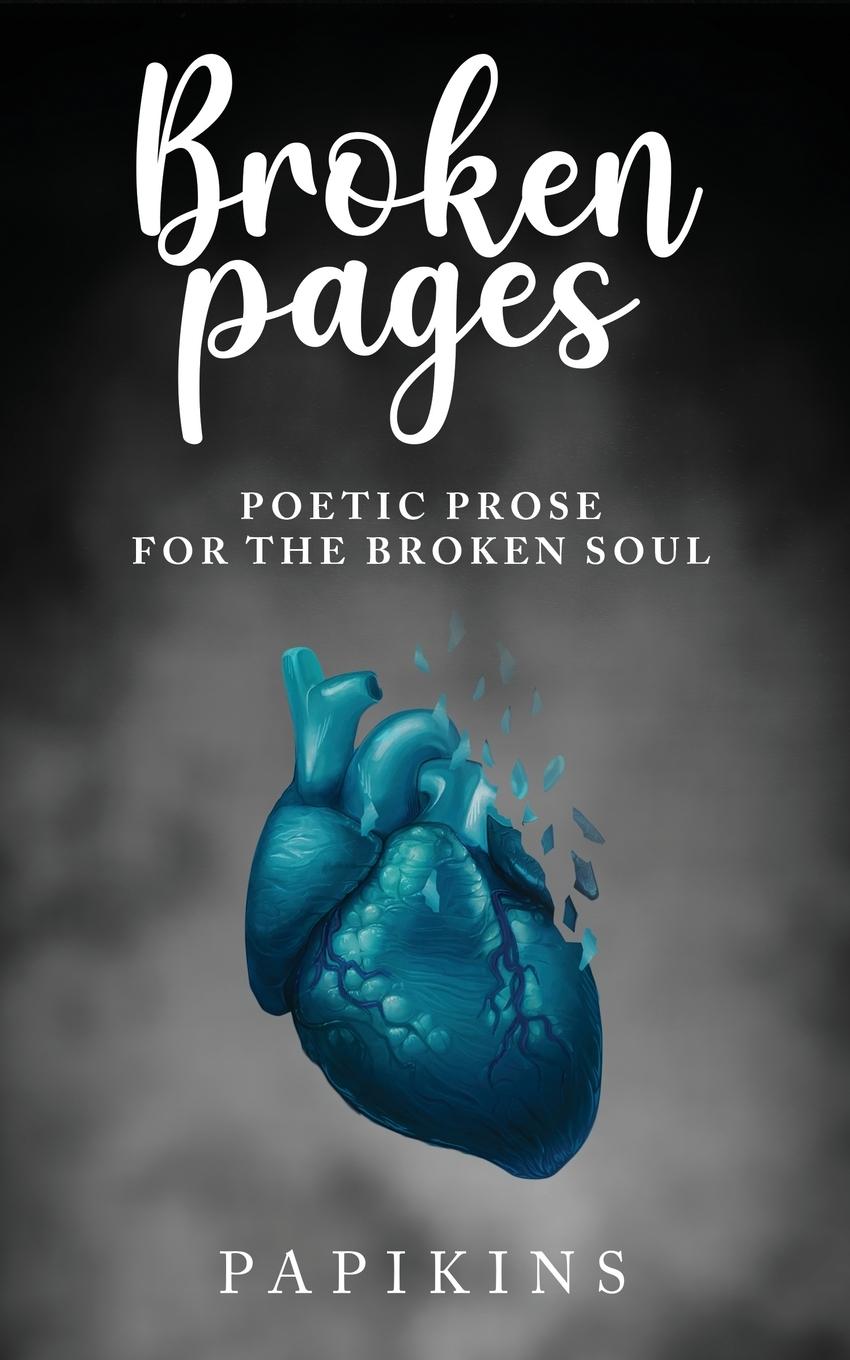 Cover: 9781916883208 | Broken Pages | Poetic Prose for the Broken Soul | Papikins Poetry