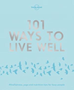 Cover: 9781786572127 | Lonely Planet 101 Ways to Live Well | Lonely Planet (u. a.) | Buch