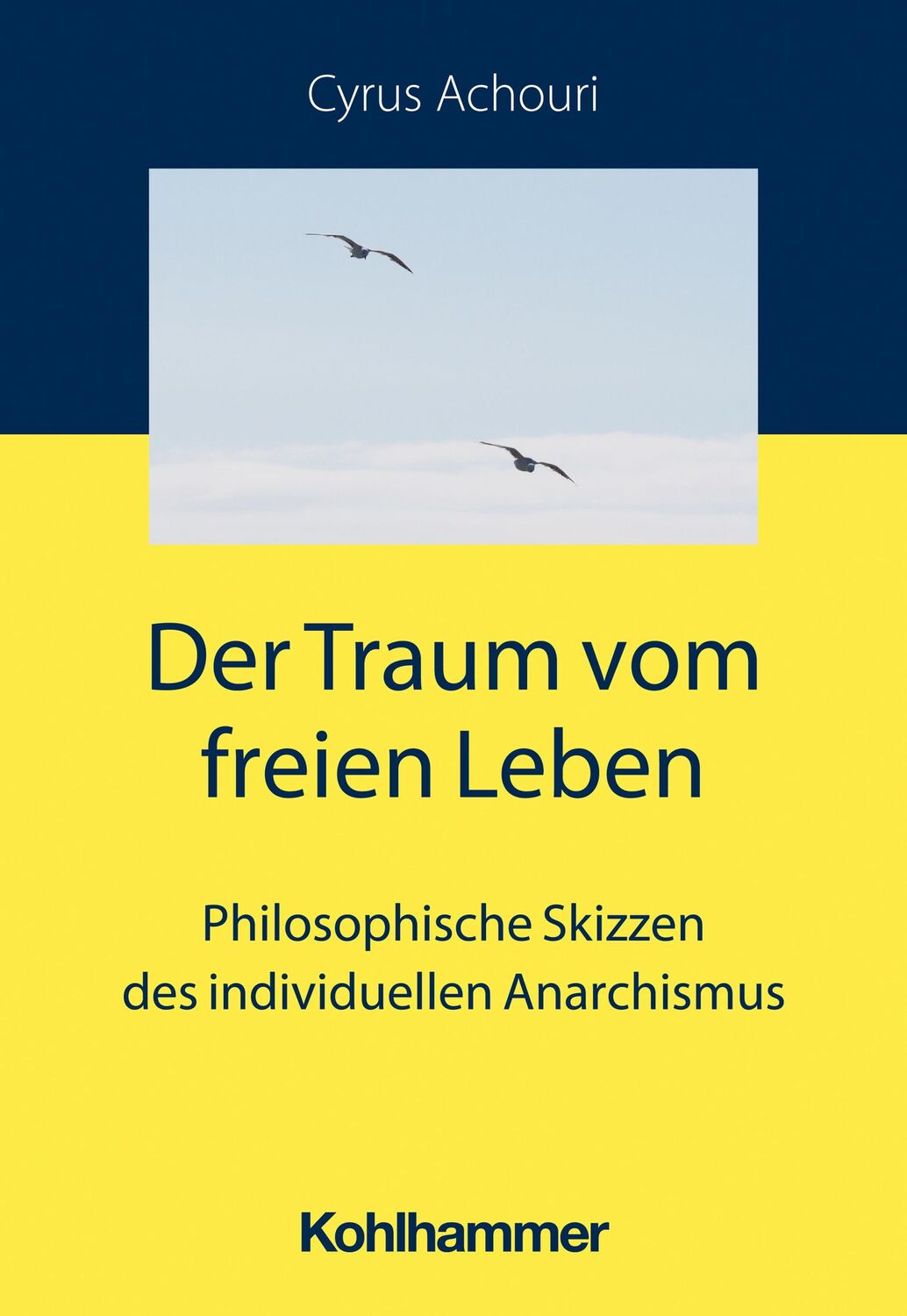 Cover: 9783170437432 | Der Traum vom freien Leben | Cyrus Achouri | Taschenbuch | 314 S.