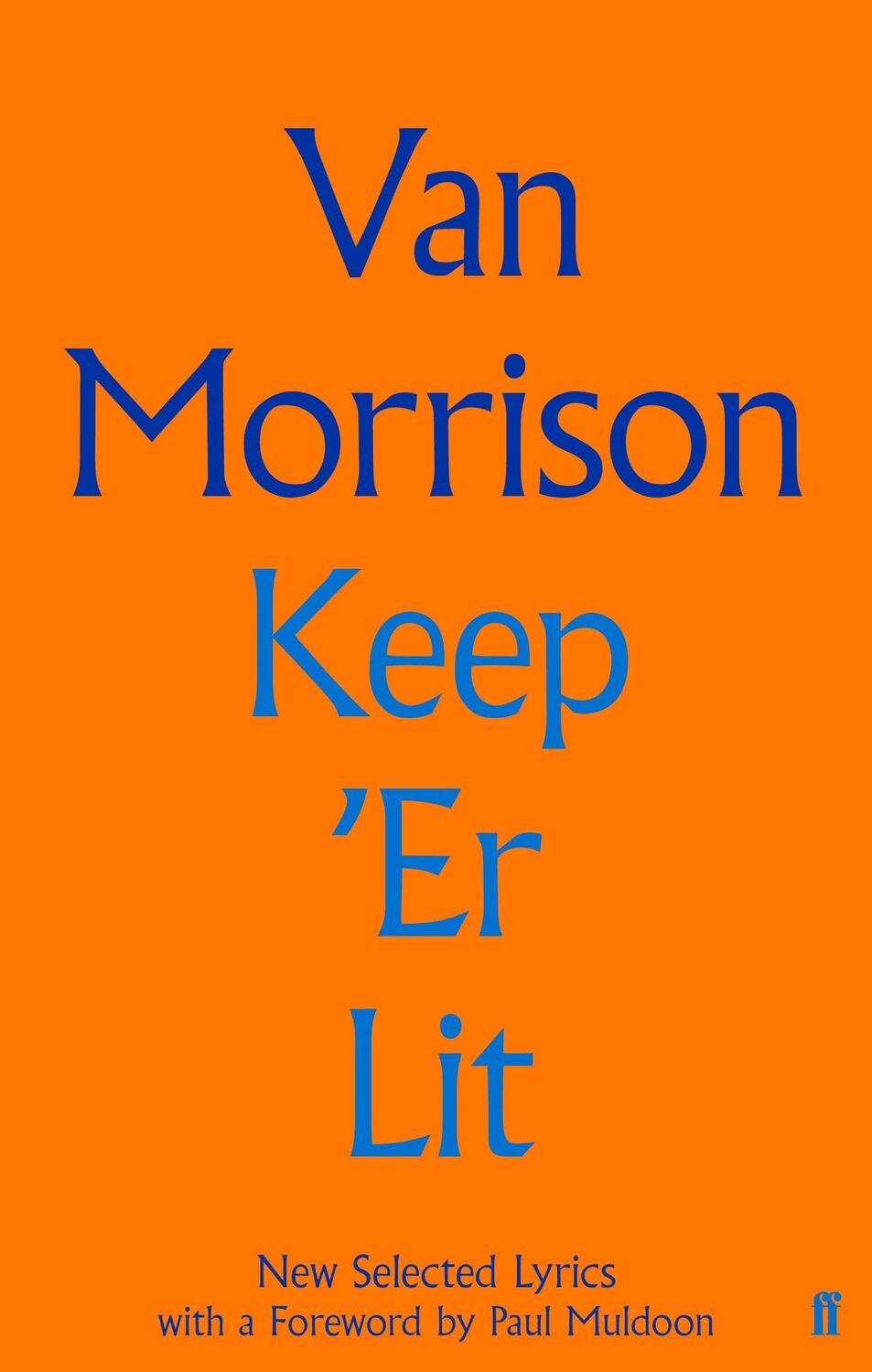 Cover: 9780571353897 | Keep 'er Lit: New Selected Lyrics | Van Morrison | Buch | Faber Social