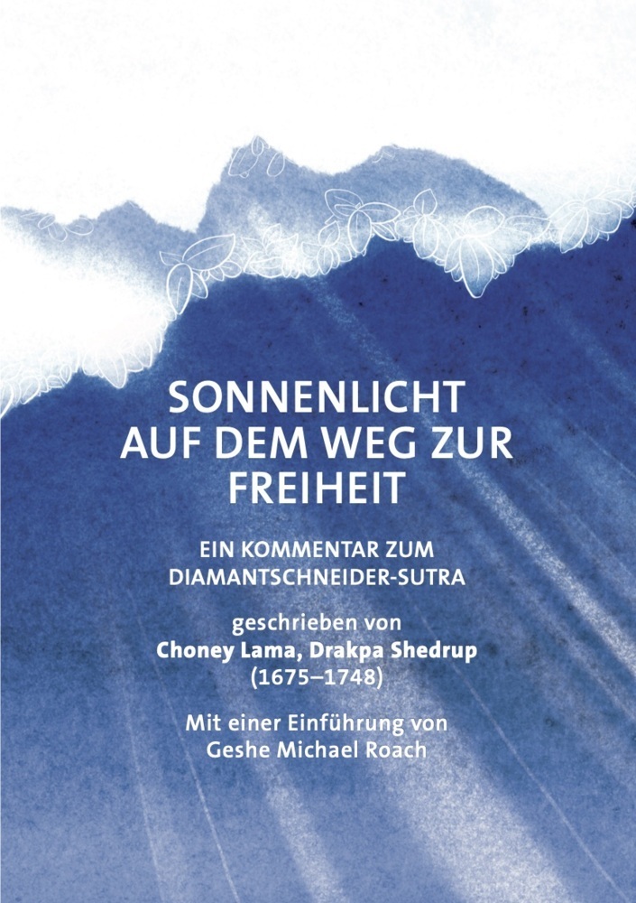 Cover: 9783981825091 | Sonnenlicht auf dem Weg zur Freiheit | Geshe Michael Roach | Buch