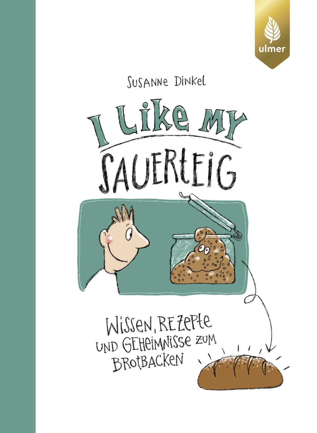 Cover: 9783818624644 | I like my Sauerteig | Wissen, Rezepte und Geheimnisse zum Brotbacken