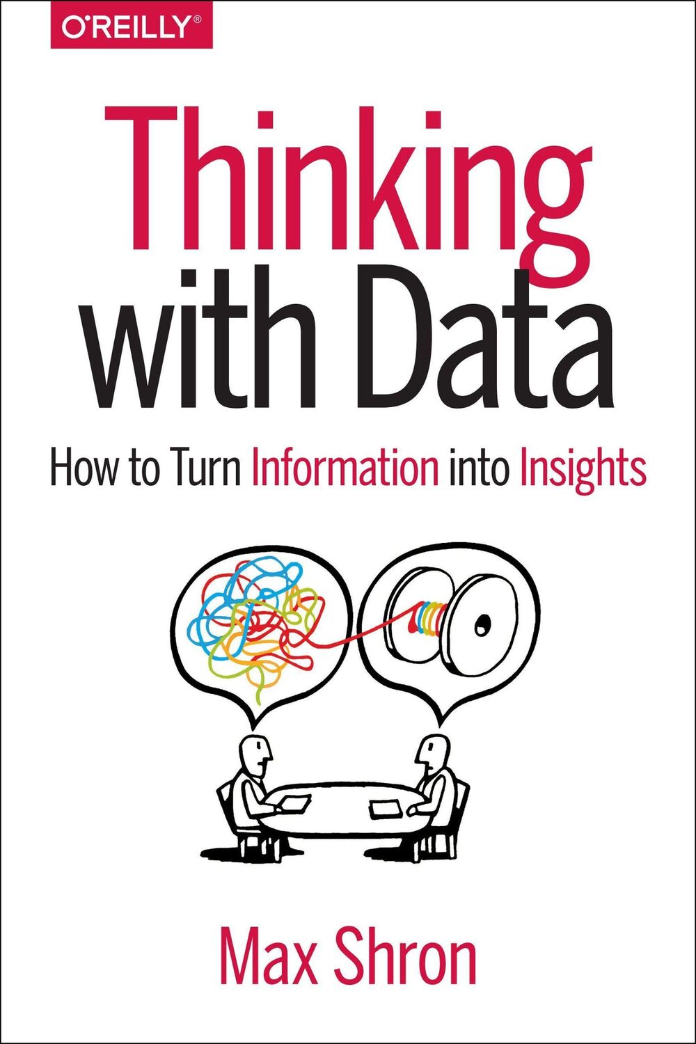 Cover: 9781449362935 | Thinking with Data | How to Turn Information Into Insights | Max Shron