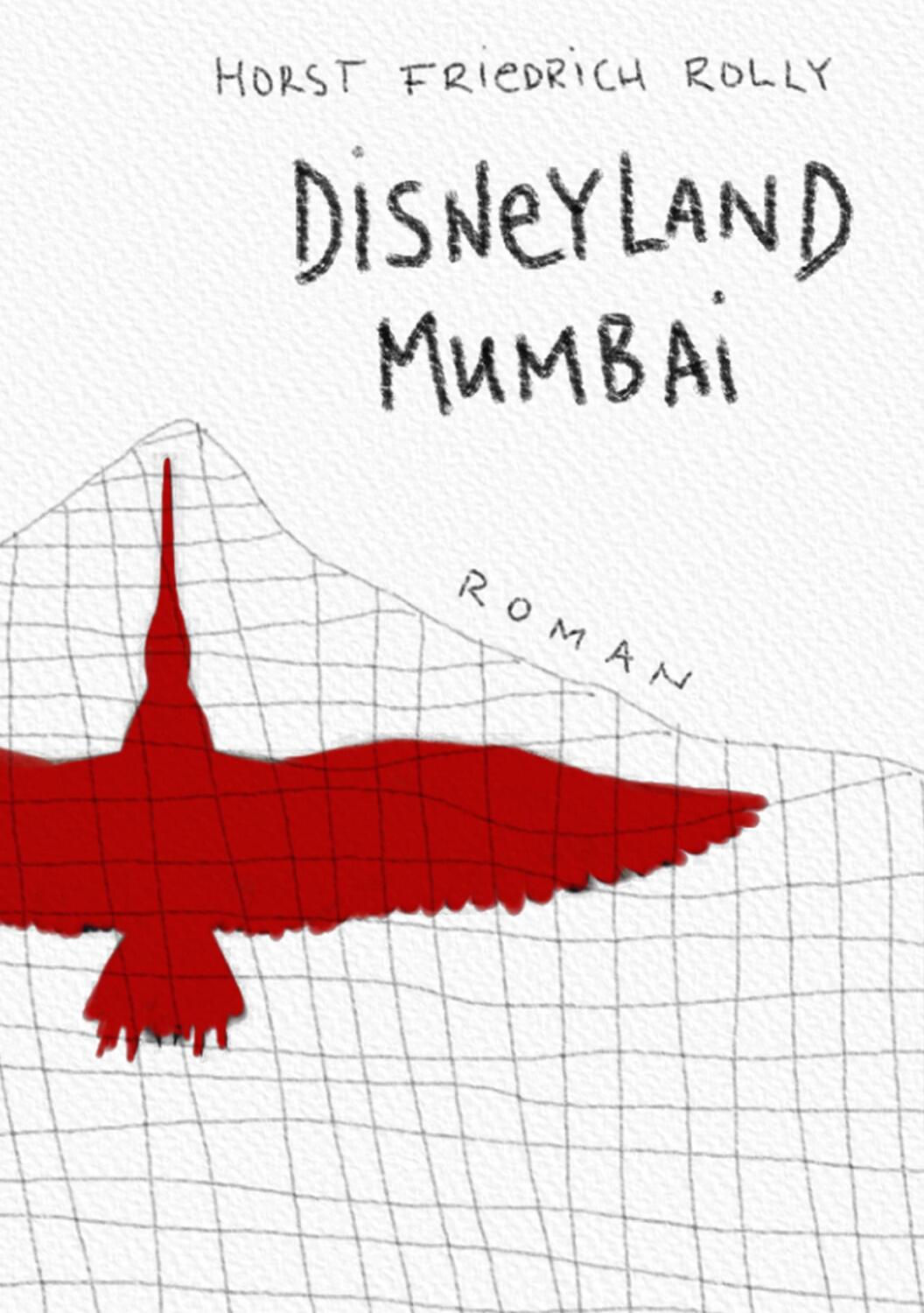 Cover: 9783945191927 | Disneyland Mumbai | Roman | Horst Friedrich Rolly | Taschenbuch | 2024