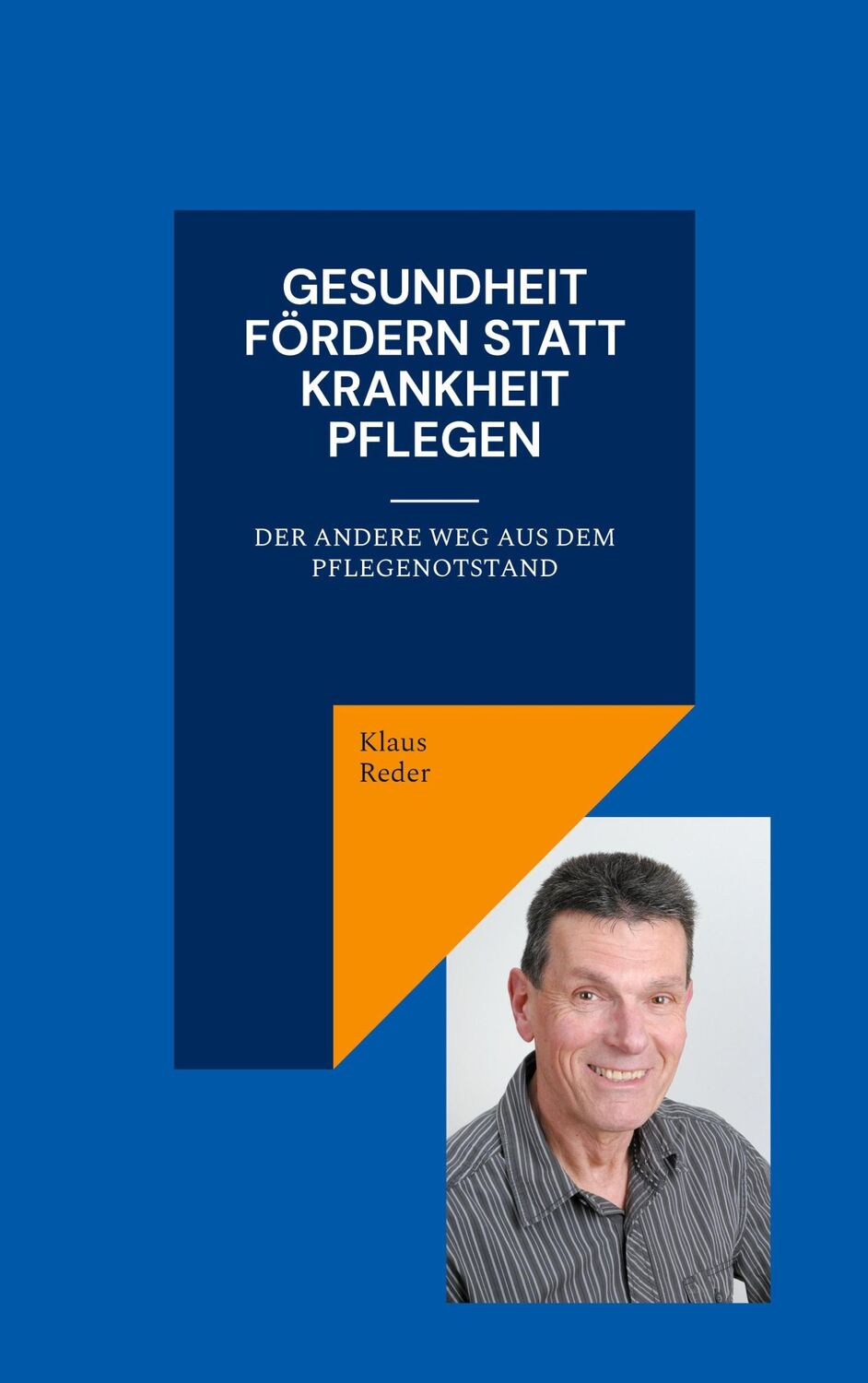 Cover: 9783757853211 | Gesundheit fördern statt Krankheit pflegen | Klaus Reder | Taschenbuch