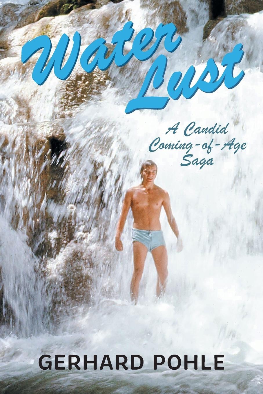 Cover: 9781038304216 | Water Lust | A Candid Coming-of-Age Saga | Gerhard Pohle | Taschenbuch