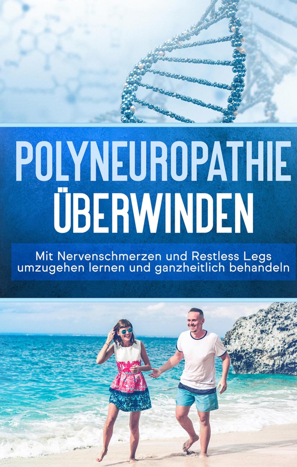 Cover: 9783750480452 | Polyneuropathie überwinden: Mit Nervenschmerzen und Restless Legs...