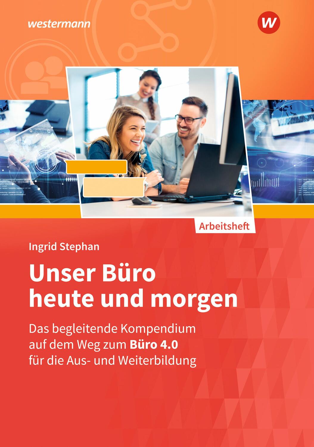 Cover: 9783427023609 | Unser Büro heute und morgen. Arbeitsheft | Ingrid Stephan | Buch