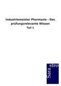 Cover: 9783864716430 | Industriemeister Pharmazie - Das prüfungsrelevante Wissen | Teil 1