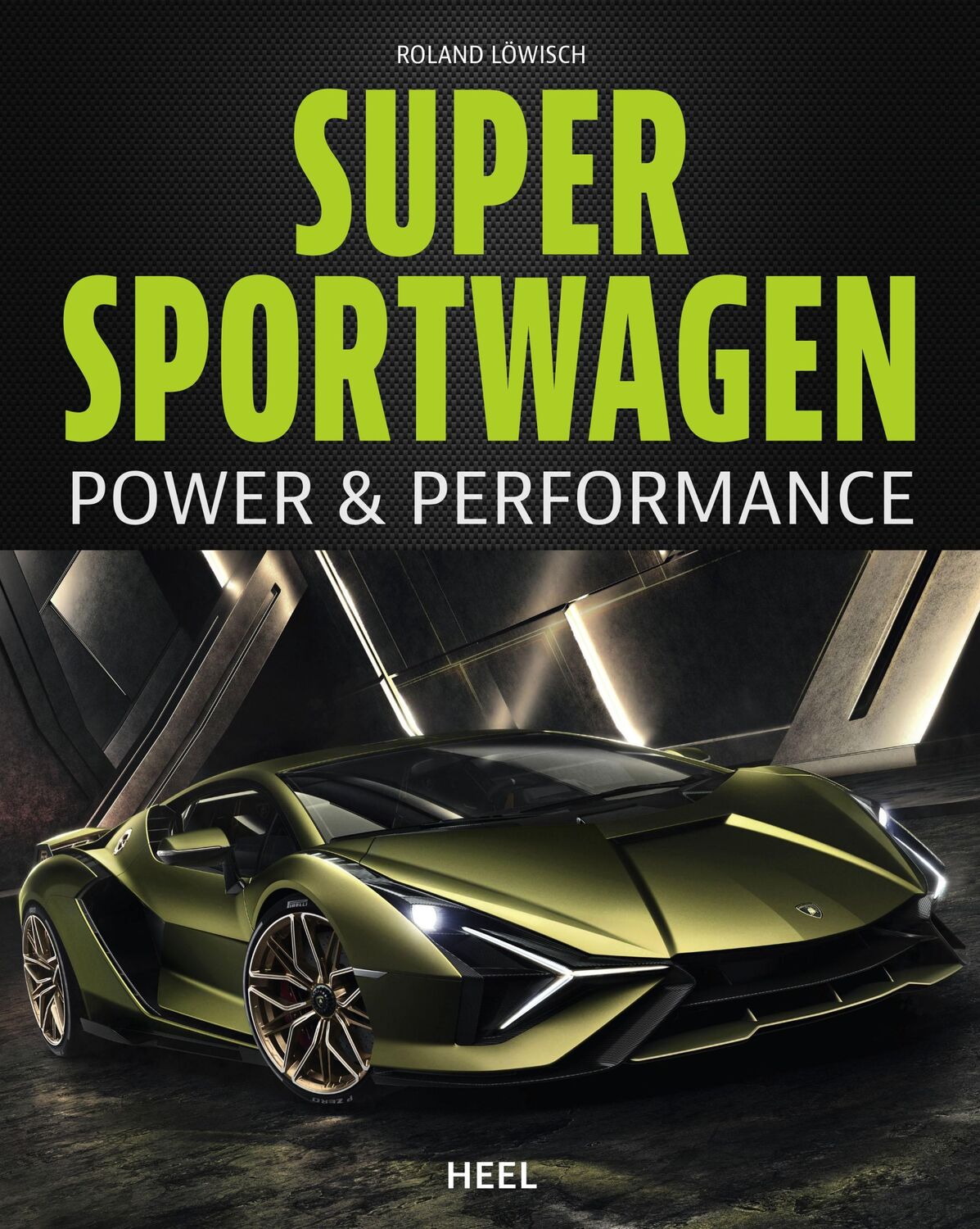 Cover: 9783958439948 | Supersportwagen | Power &amp; Performance | Roland Löwisch | Buch | 224 S.