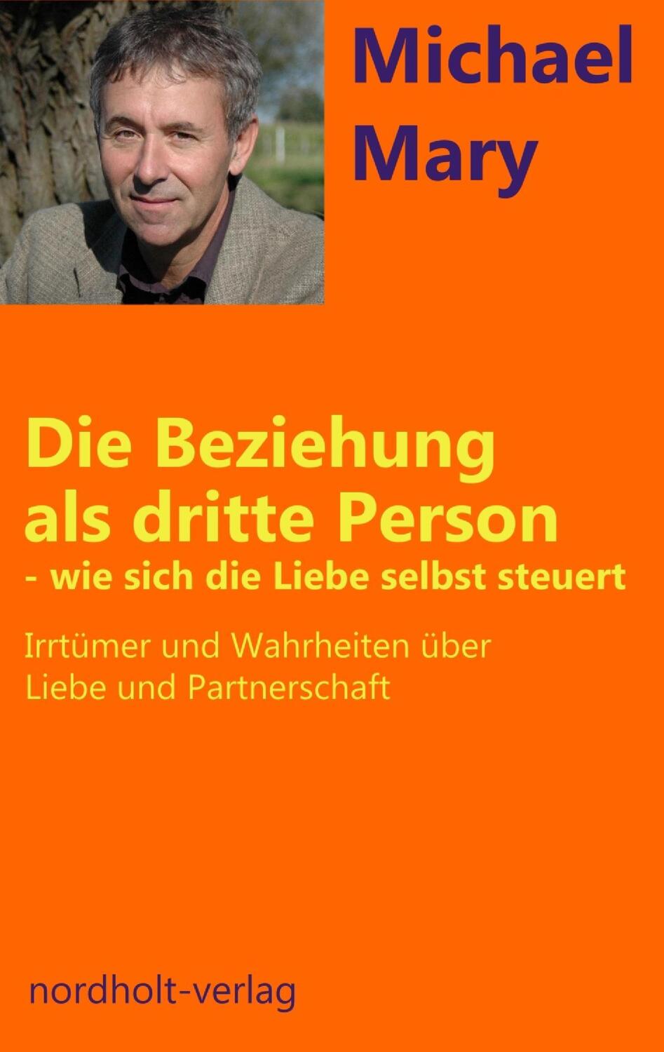 Cover: 9783926967992 | Die Beziehung als dritte Person | Wie sich Liebe selbst steuert | Mary