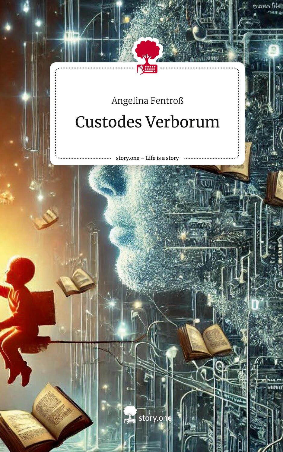 Cover: 9783711546630 | Custodes Verborum. Life is a Story - story.one | Angelina Fentroß