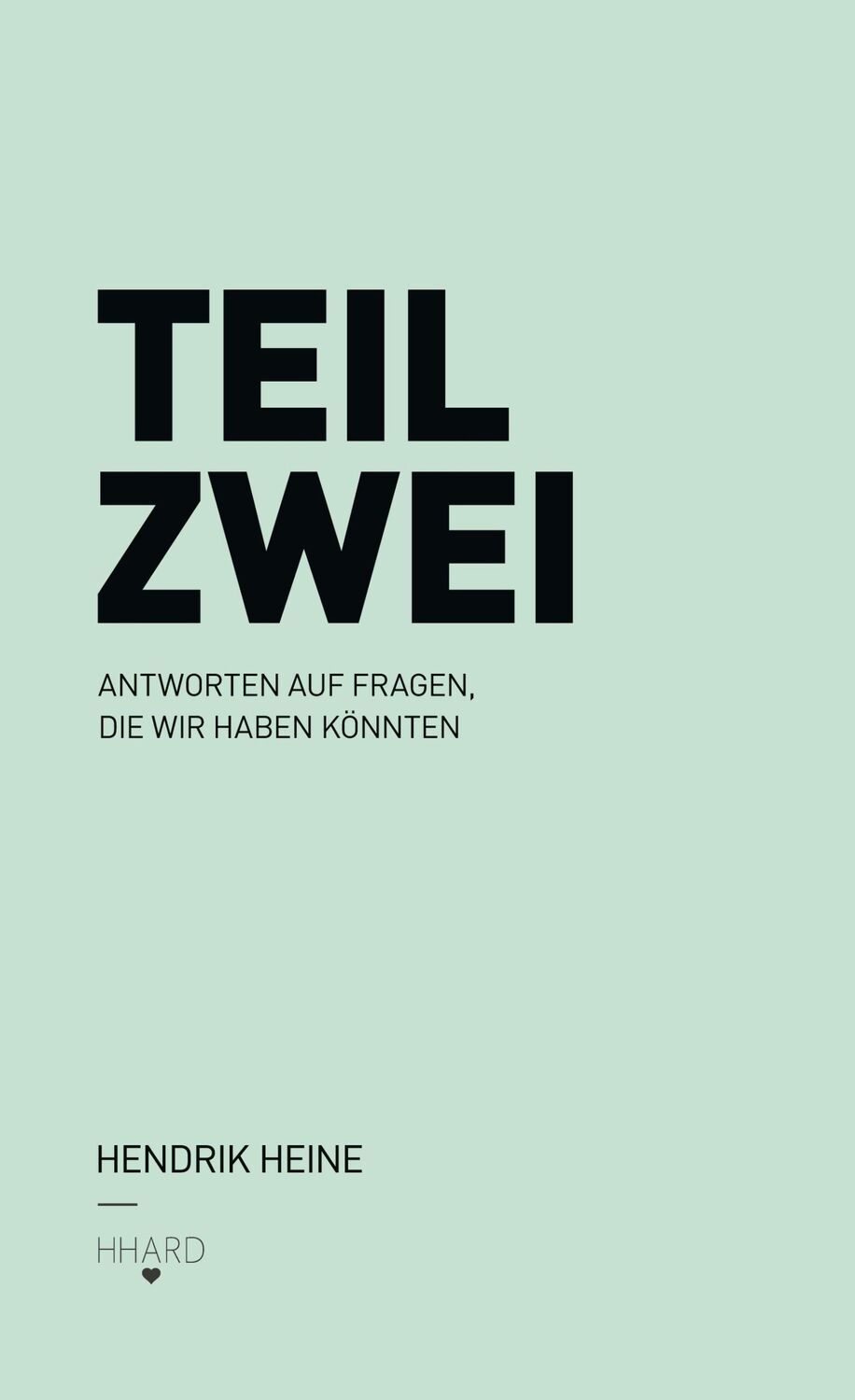 Cover: 9783755711223 | TEIL ZWEI: Antworten auf Fragen, die wir haben könnten. | Heine | Buch