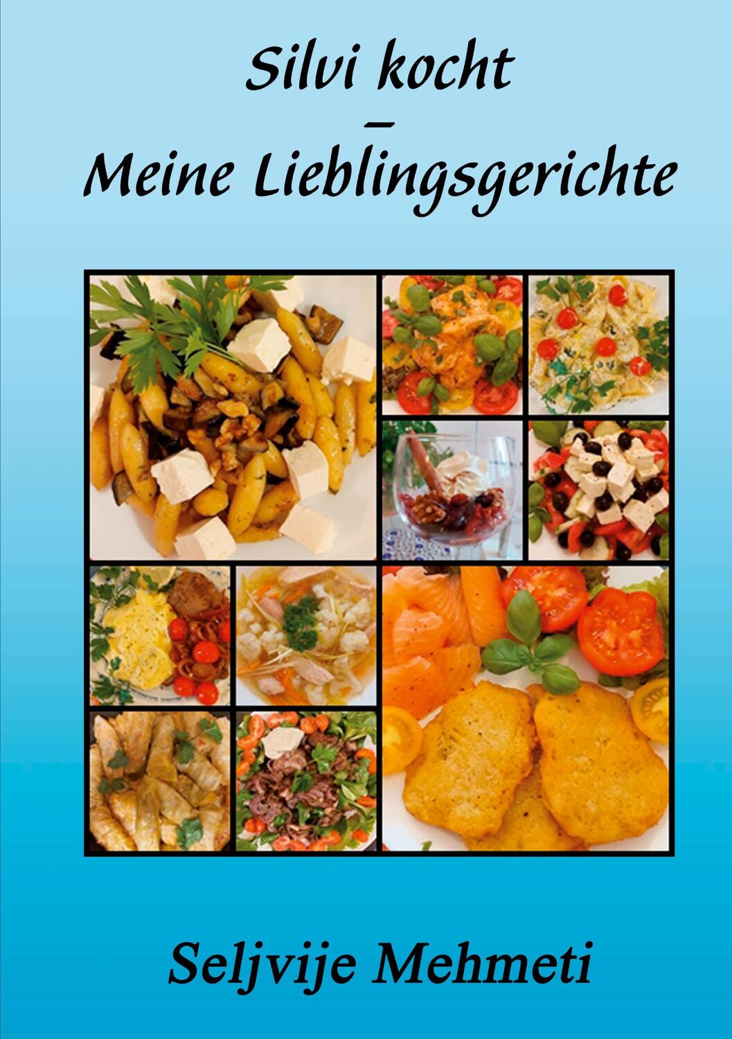 Cover: 9783753481319 | Silvi kocht - Meine Lieblingsgerichte | Seljvije Mehmeti | Taschenbuch