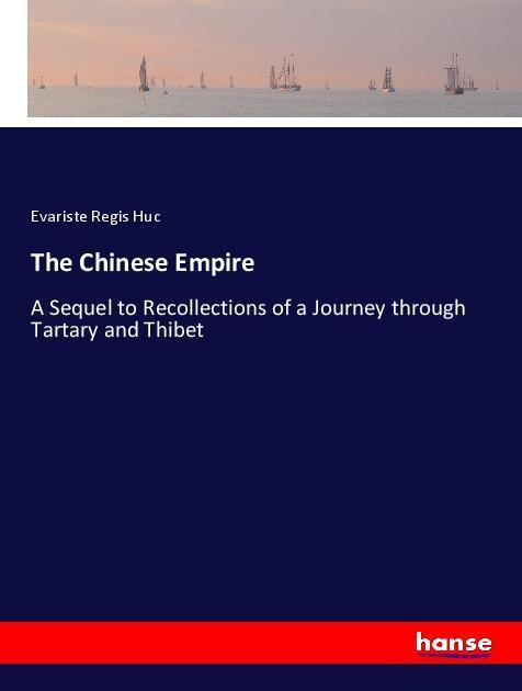 Cover: 9783337784782 | The Chinese Empire | Evariste Regis Huc | Taschenbuch | Paperback