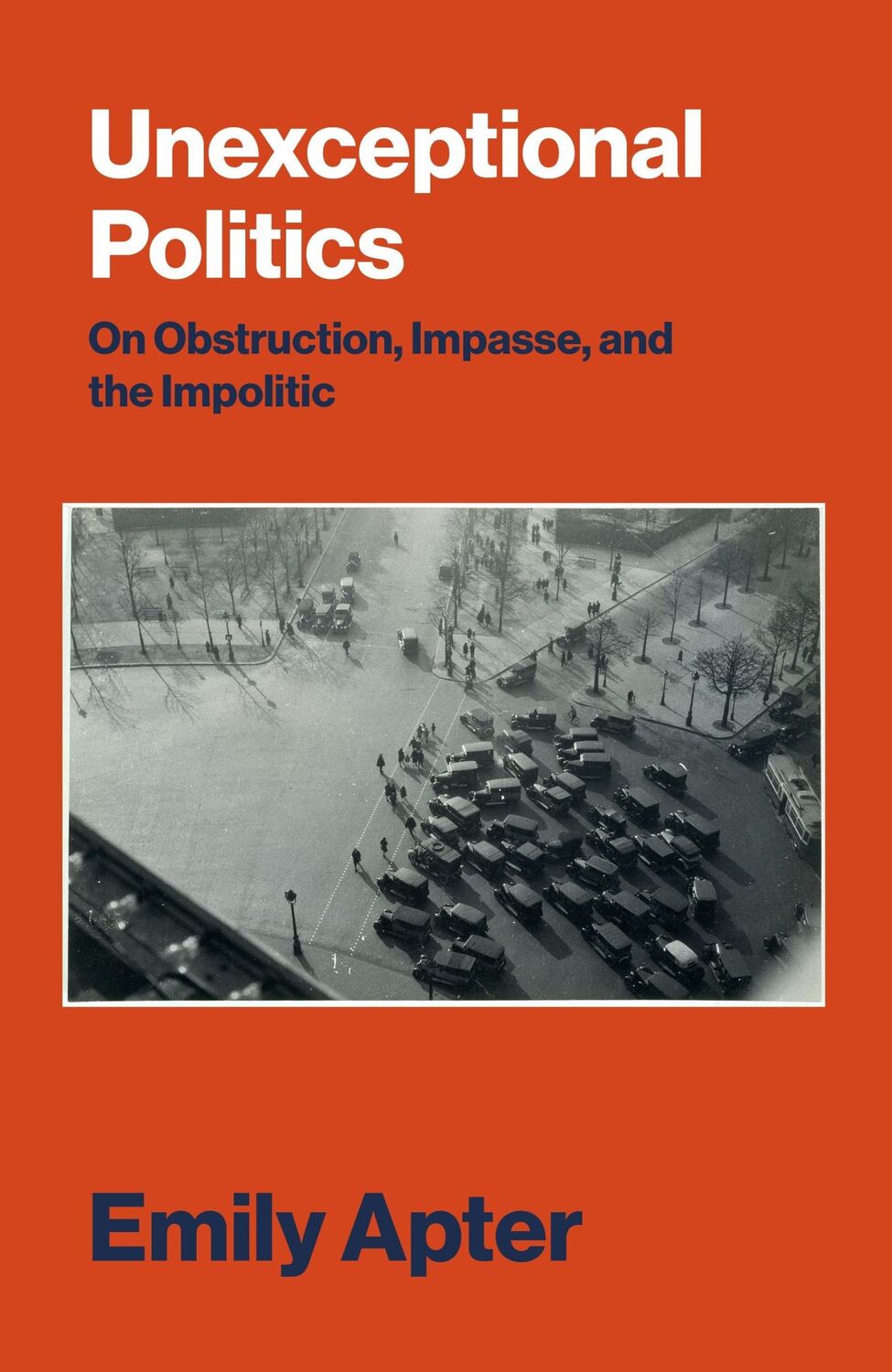 Cover: 9781784780852 | Unexceptional Politics: On Obstruction, Impasse, and the Impolitic