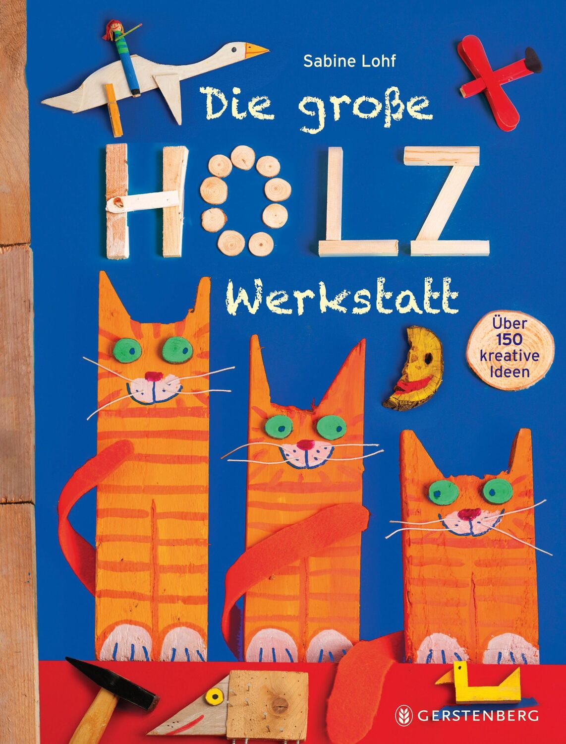 Cover: 9783836956154 | Die große Holzwerkstatt | Über 150 kreative Ideen | Sabine Lohf | Buch