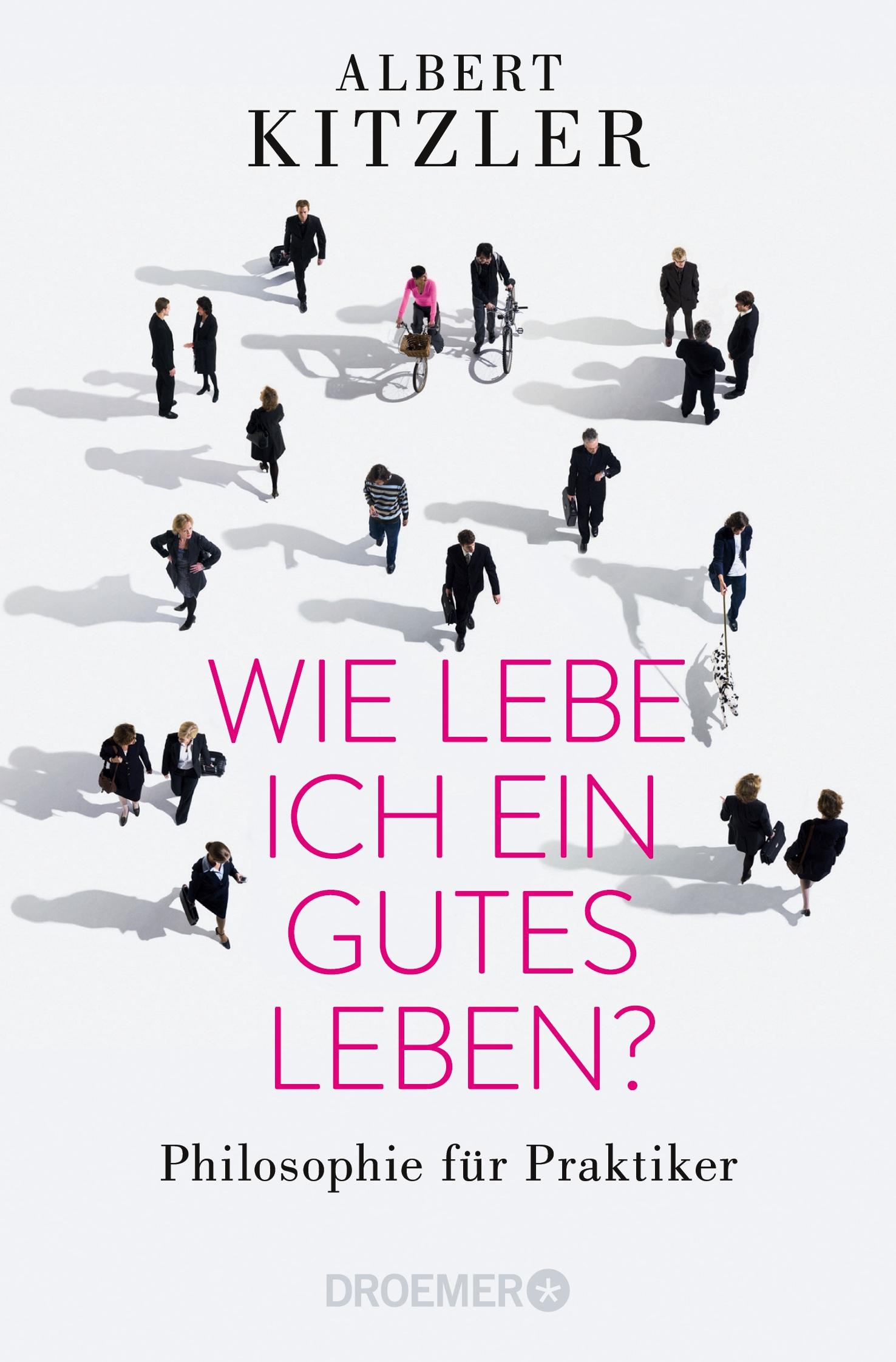 Cover: 9783426300923 | Wie lebe ich ein gutes Leben? | Philosophie für Praktiker | Kitzler