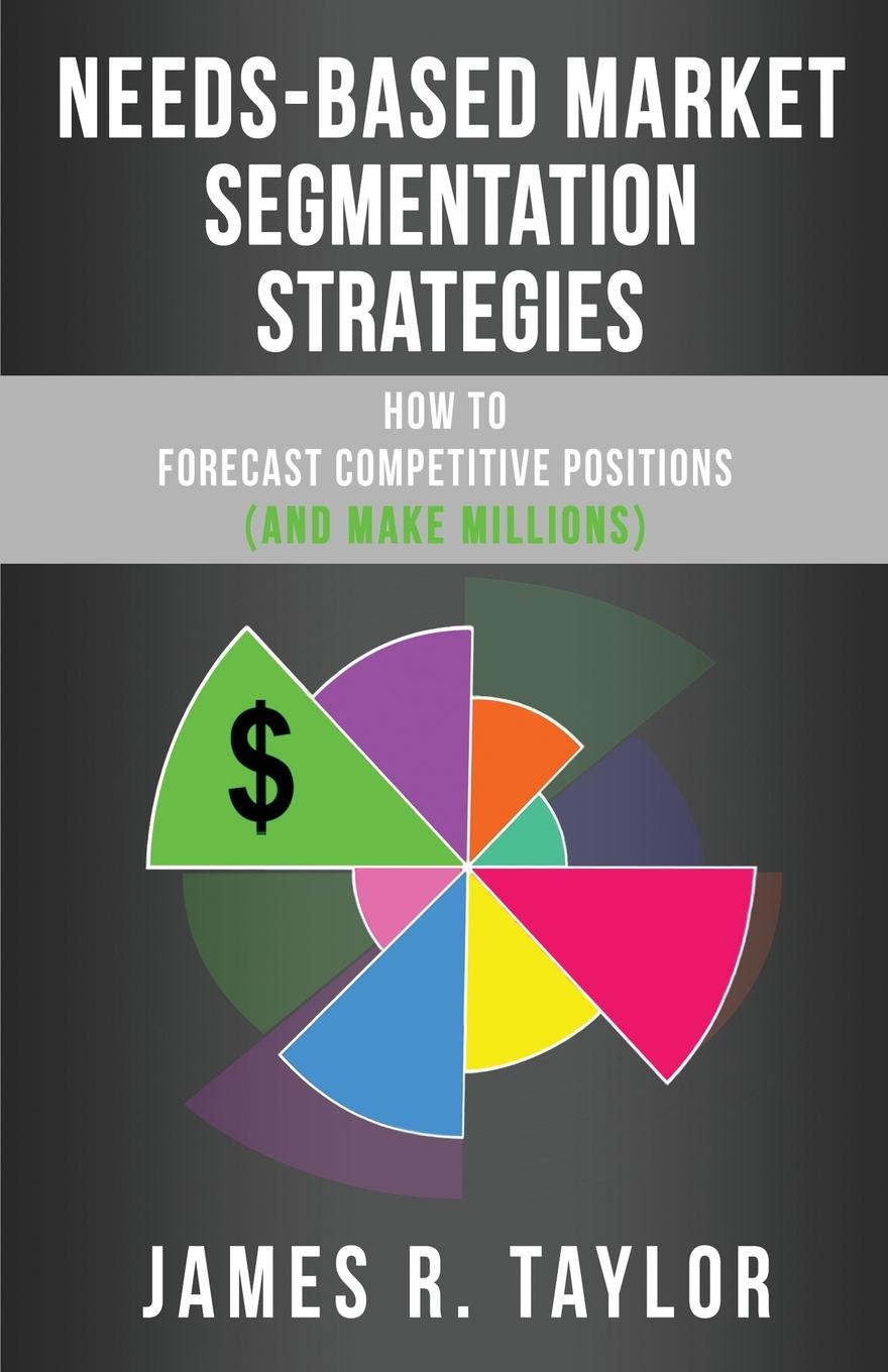 Cover: 9781734034486 | Needs-Based Market Segmentation Strategies | James R. Taylor | Buch