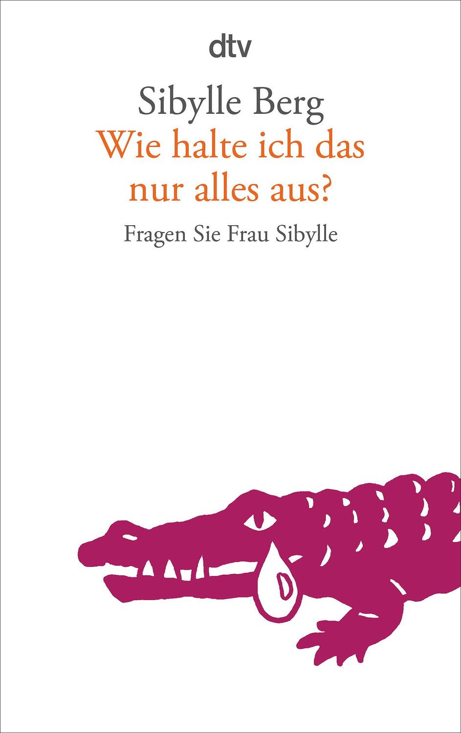 Cover: 9783423144063 | Wie halte ich das nur alles aus? | Fragen Sie Frau Sibylle | Berg