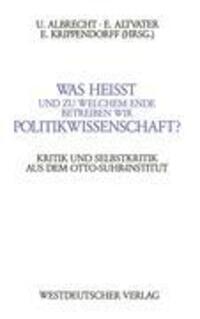 Cover: 9783531120805 | Was heißt und zu welchem Ende betreiben wir Politikwissenschaft?