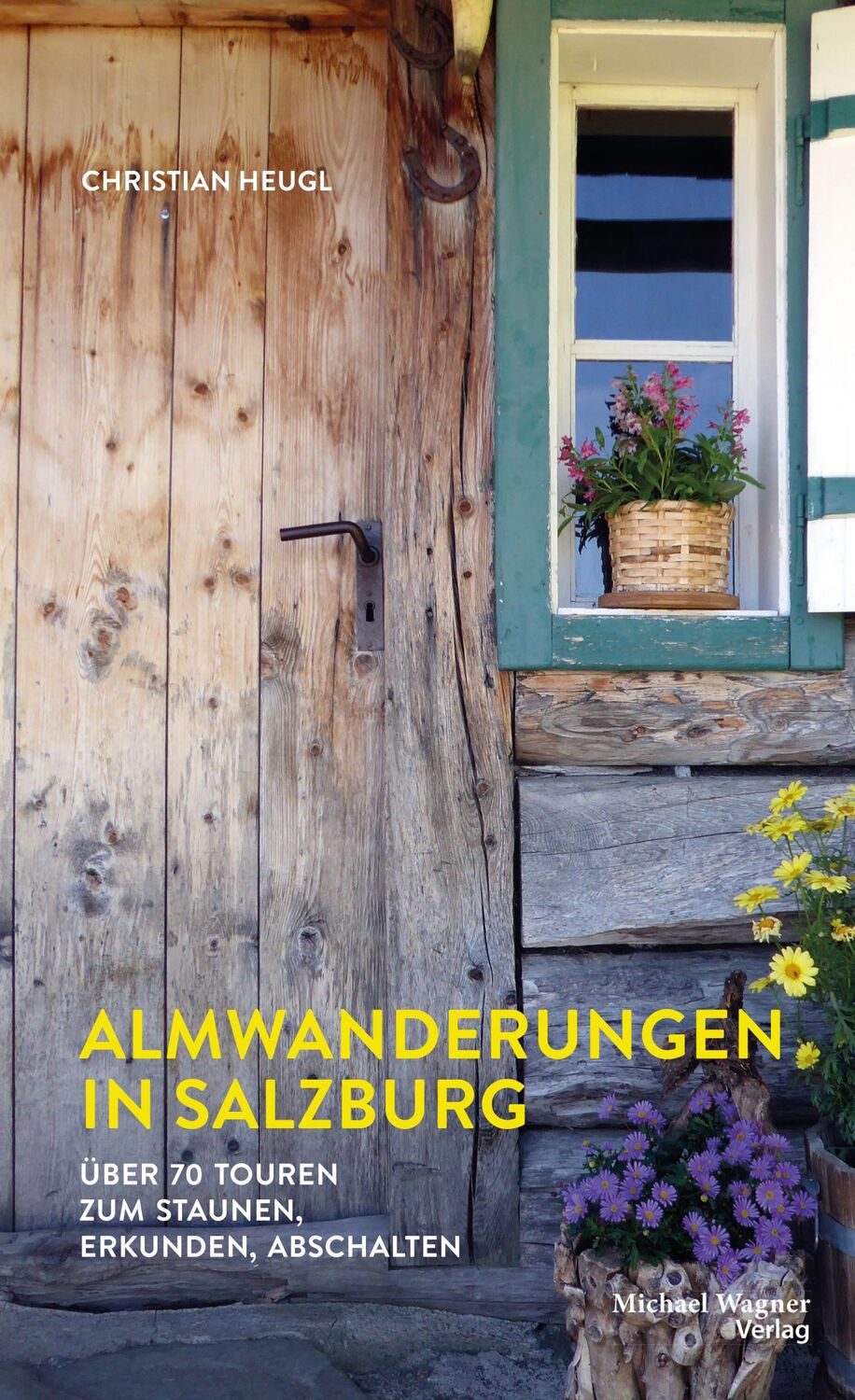 Cover: 9783710767746 | Almwanderungen in Salzburg | Christian Heugl | Taschenbuch | 340 S.