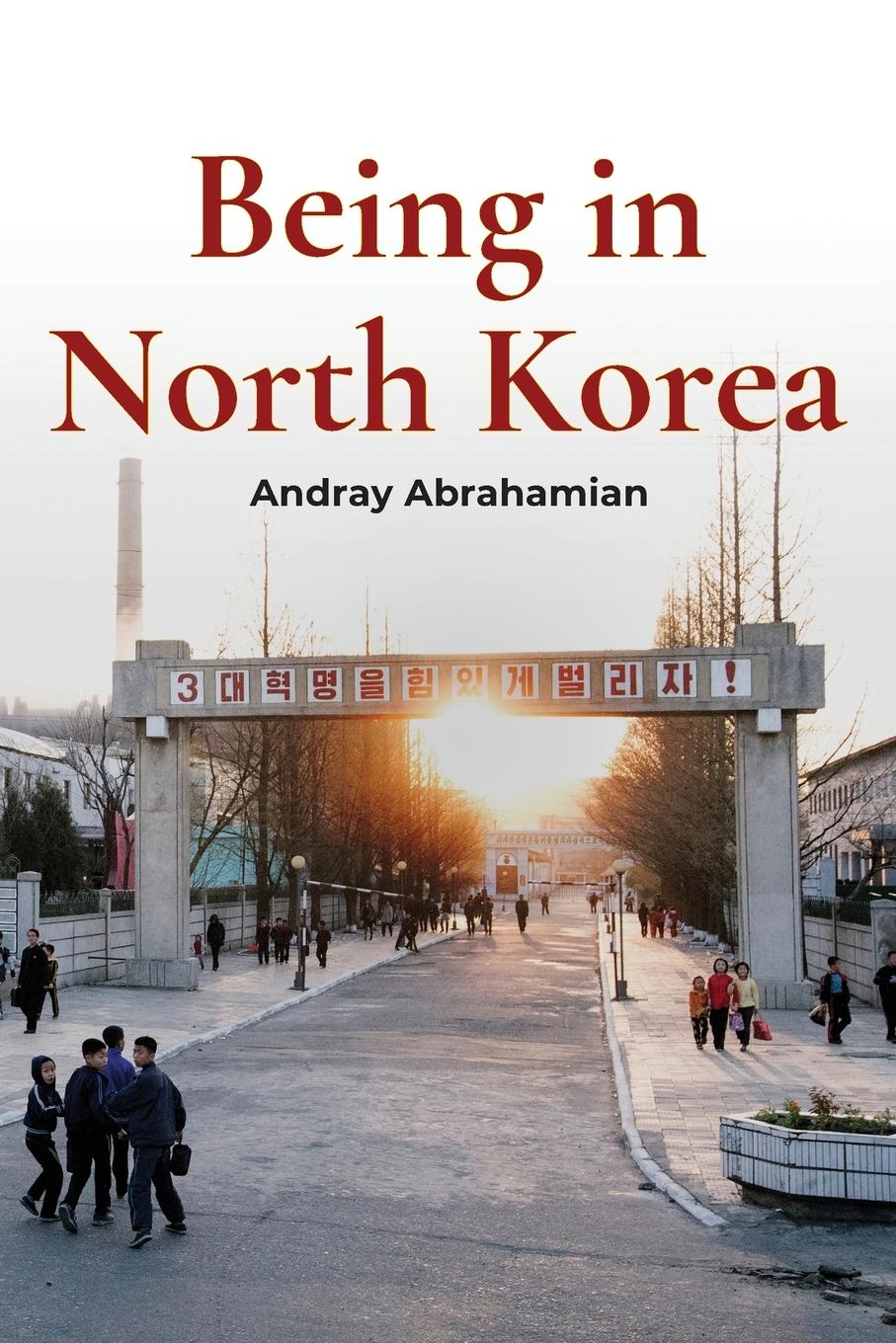 Cover: 9781931368568 | Being in North Korea | Andray Abrahamian | Taschenbuch | Englisch